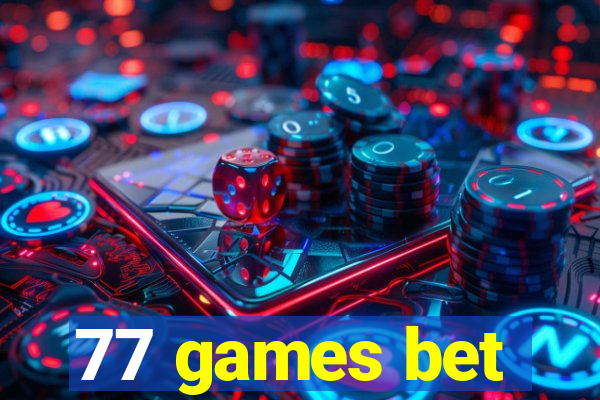 77 games bet